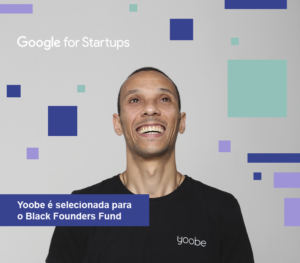 Google for Startups anuncia Yoobe como startup selecionada do Black Founders Fund